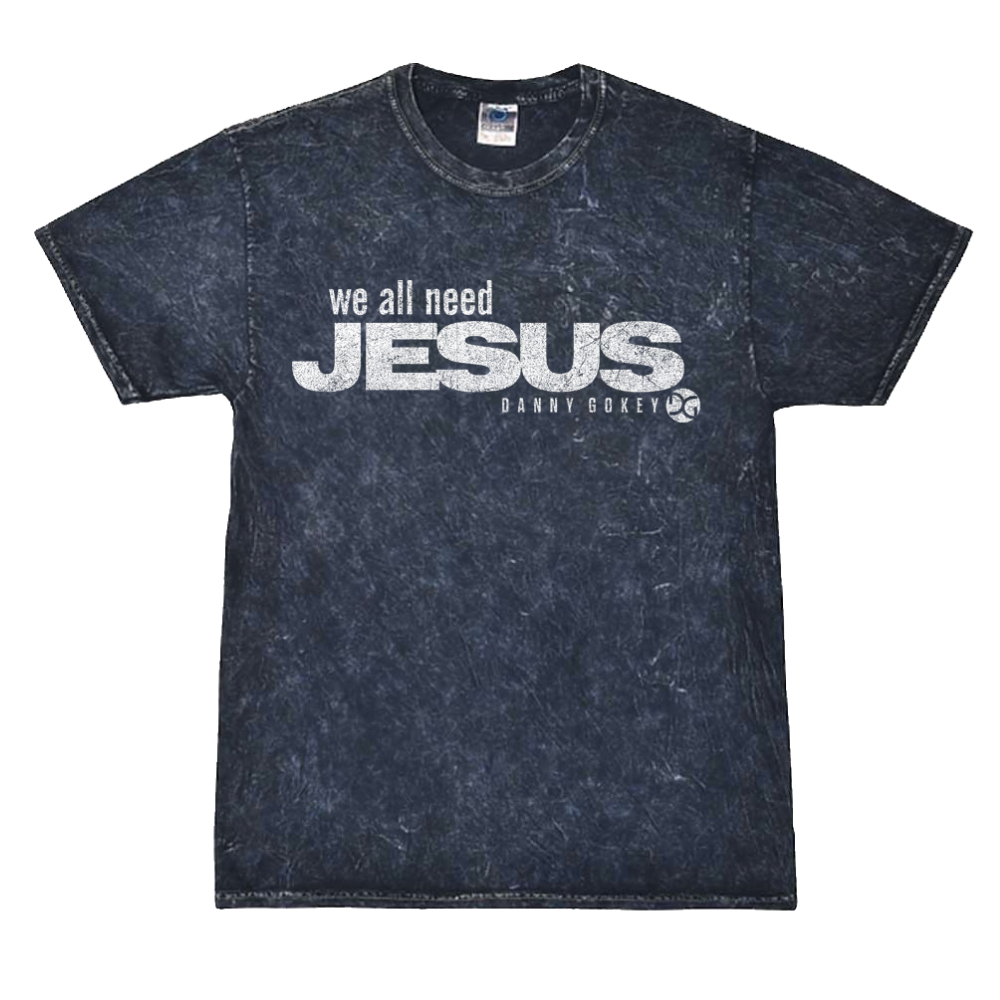 We All Need Jesus Navy Wash Tee