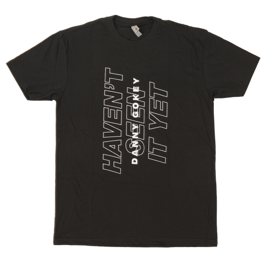 Haven't Seen It Yet Tee - Black